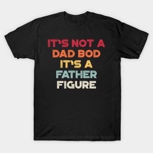 It's Not A Dad Bod It's A Father Figure Sunset Funny Father's Day T-Shirt